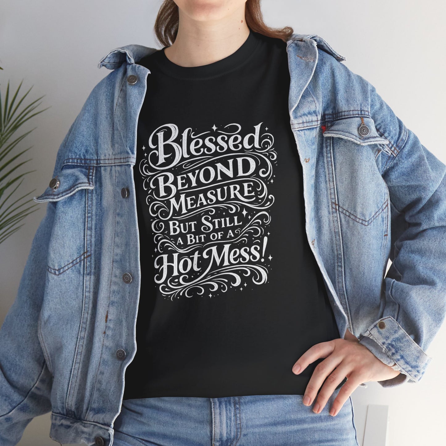 "Blessed Beyond Measure, Hot Mess" T-Shirt by DM1111