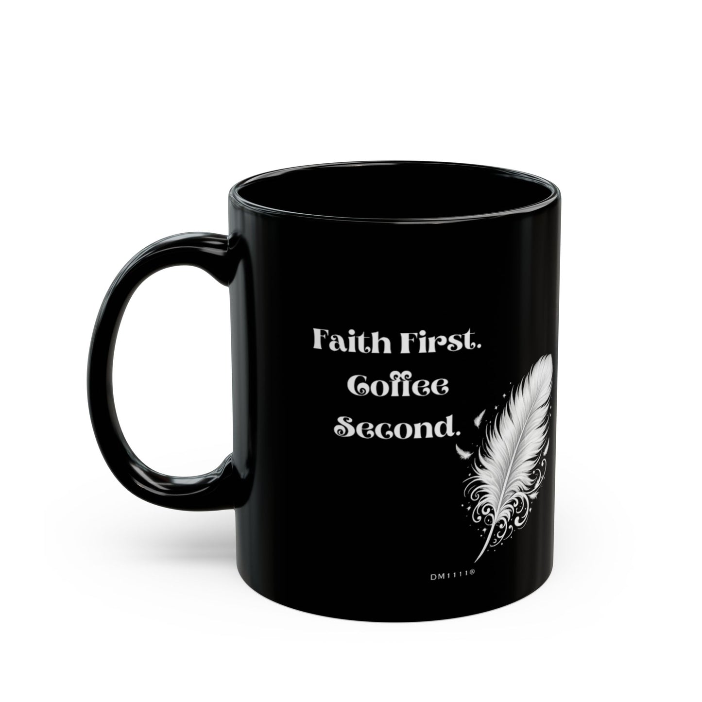"Faith First. Coffee Second." DM1111 Mug (11oz, 15oz)