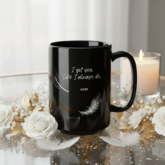 MUG OF THE WEEK - DM1111 "I Got You, Like I Always Do" Black Mug (11oz, 15oz)
