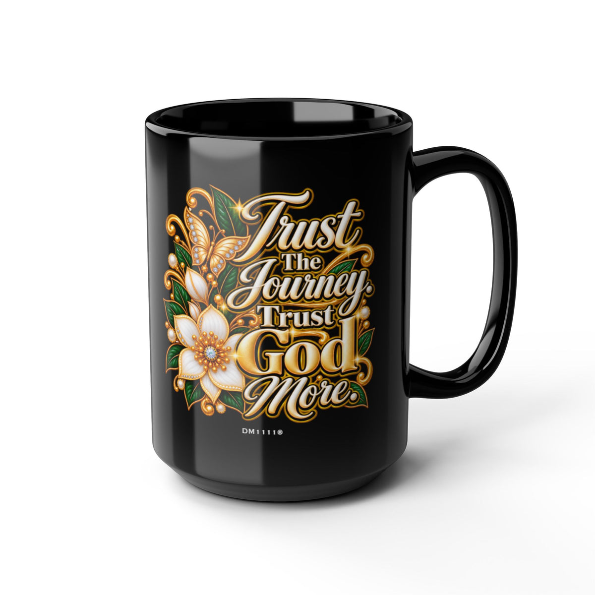 "Trust The Journey. Trust God More." Divine Faith mug (Black, 11oz/15oz)