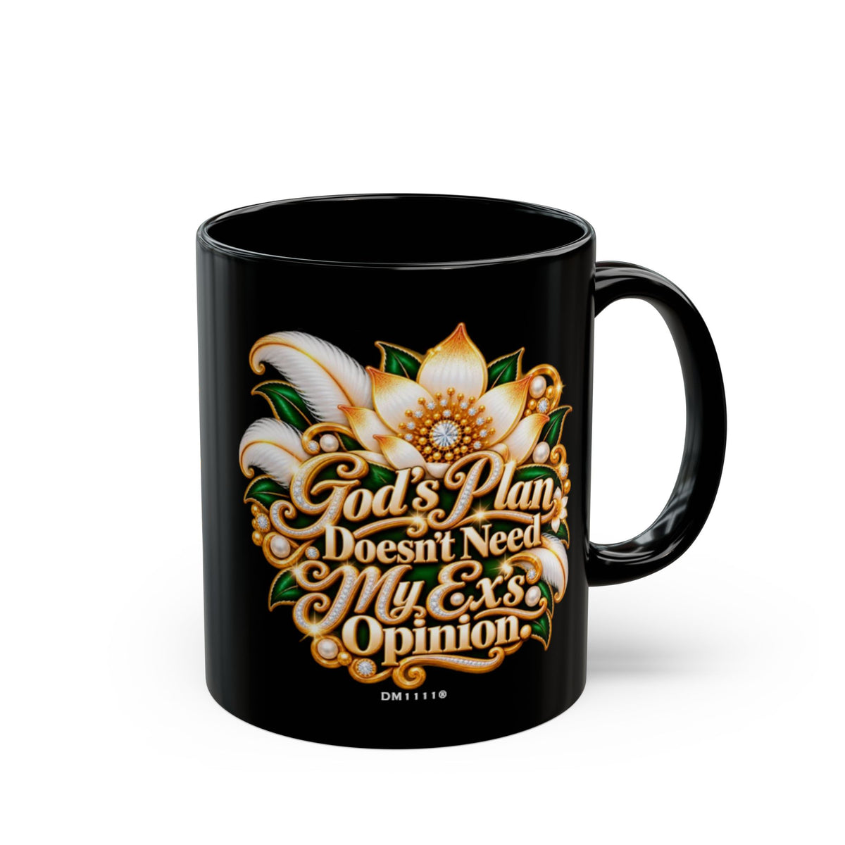 "GOD's Plan Doesn't Need My Ex's Opinion" Divine Faith mug (Black, 11oz/15oz)