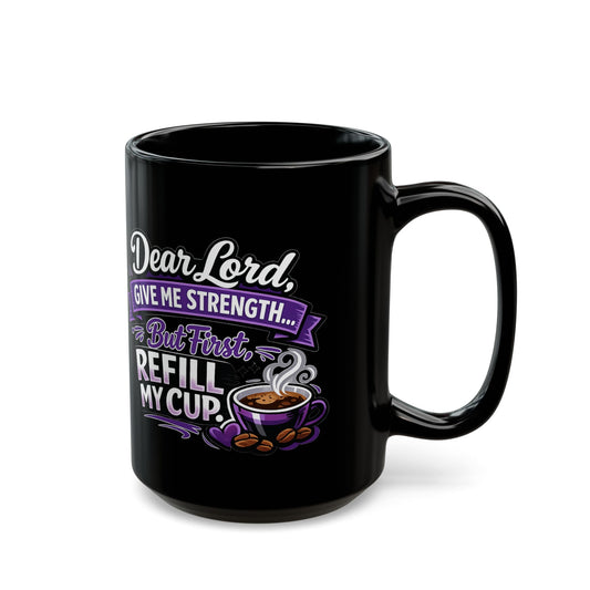 "Dear Lord, Give Me Strength, DF" Divine Faith mug (Black, 11oz/15oz)