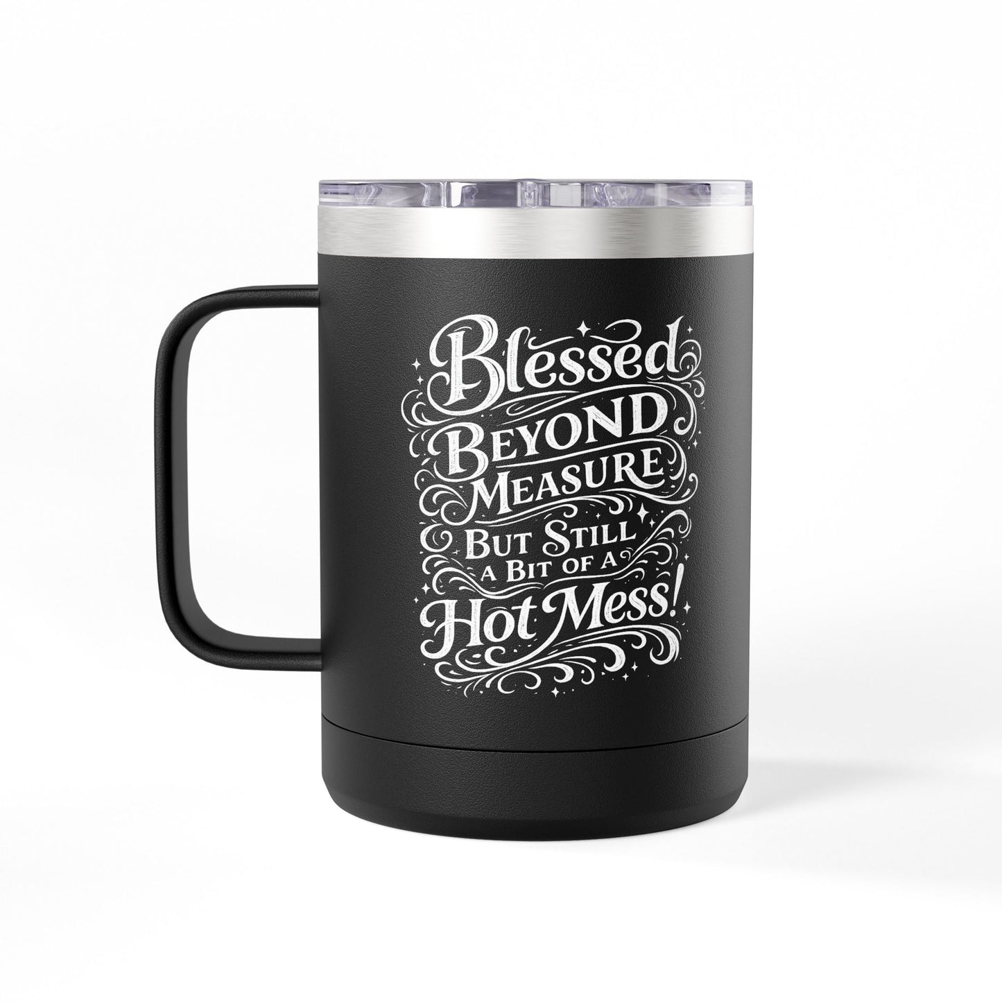 "Blessed Beyond Measure, Hot Mess" 15oz Insulated Travel Mug