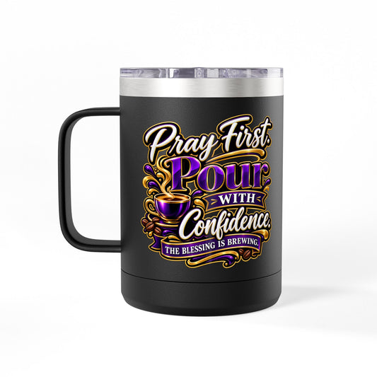 "Pray First. Pour With Confidence, DF" 15oz Insulated Travel Mug