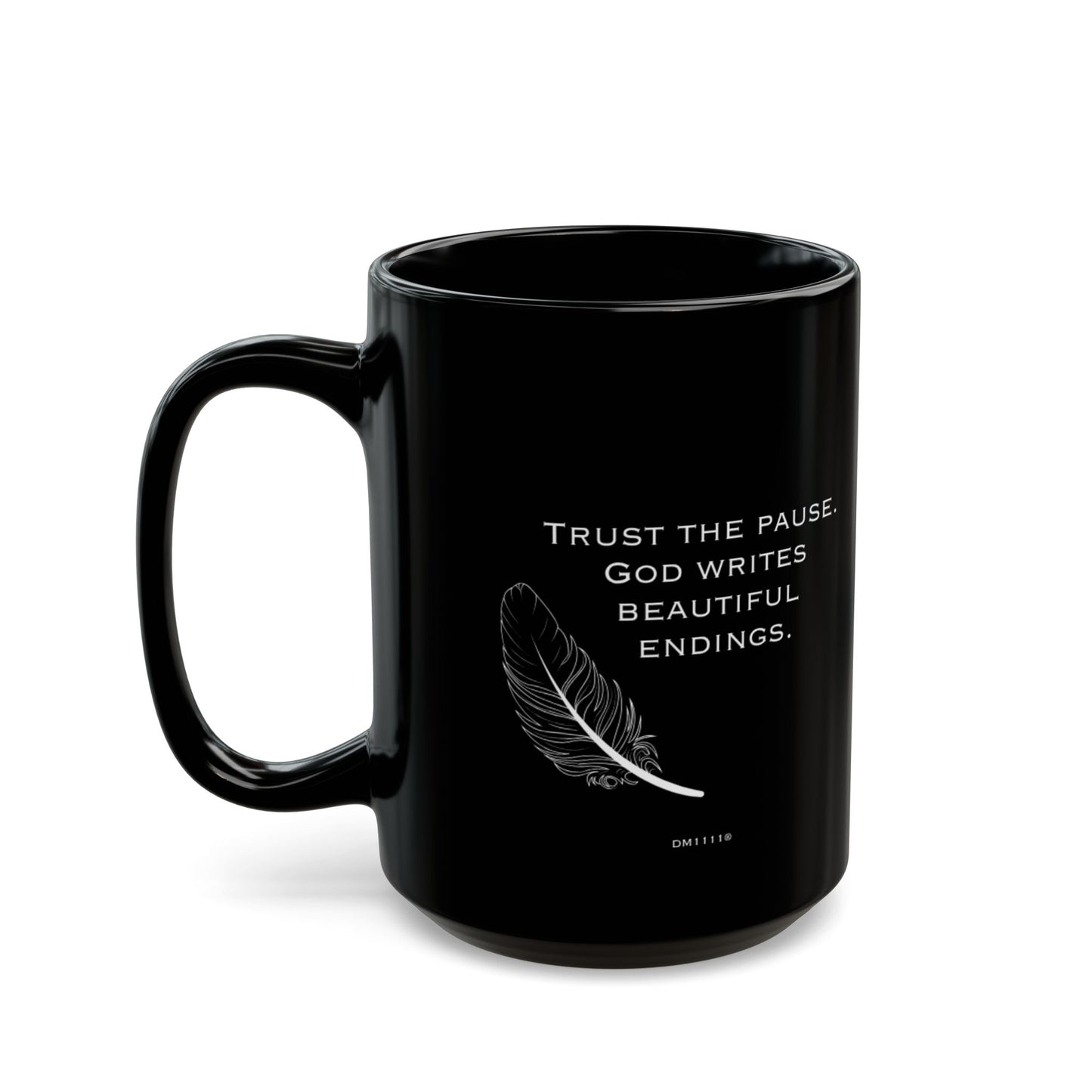 "Trust The Pause" DM1111 Divine Faith Mug (11oz, 15oz)