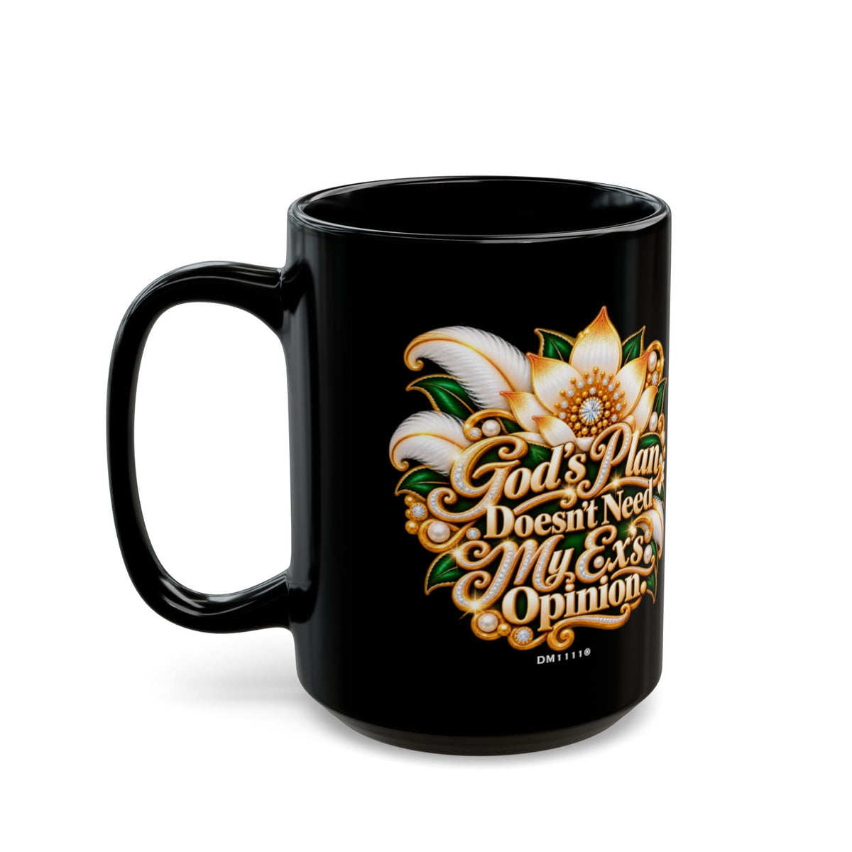 "GOD's Plan Doesn't Need My Ex's Opinion" Divine Faith mug (Black, 11oz/15oz)