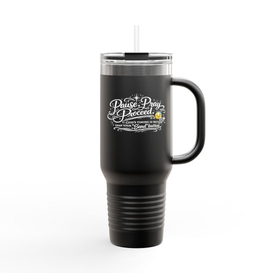 Travel Mug — "Pause. Pray. Proceed." 40oz Insulated Tumbler
