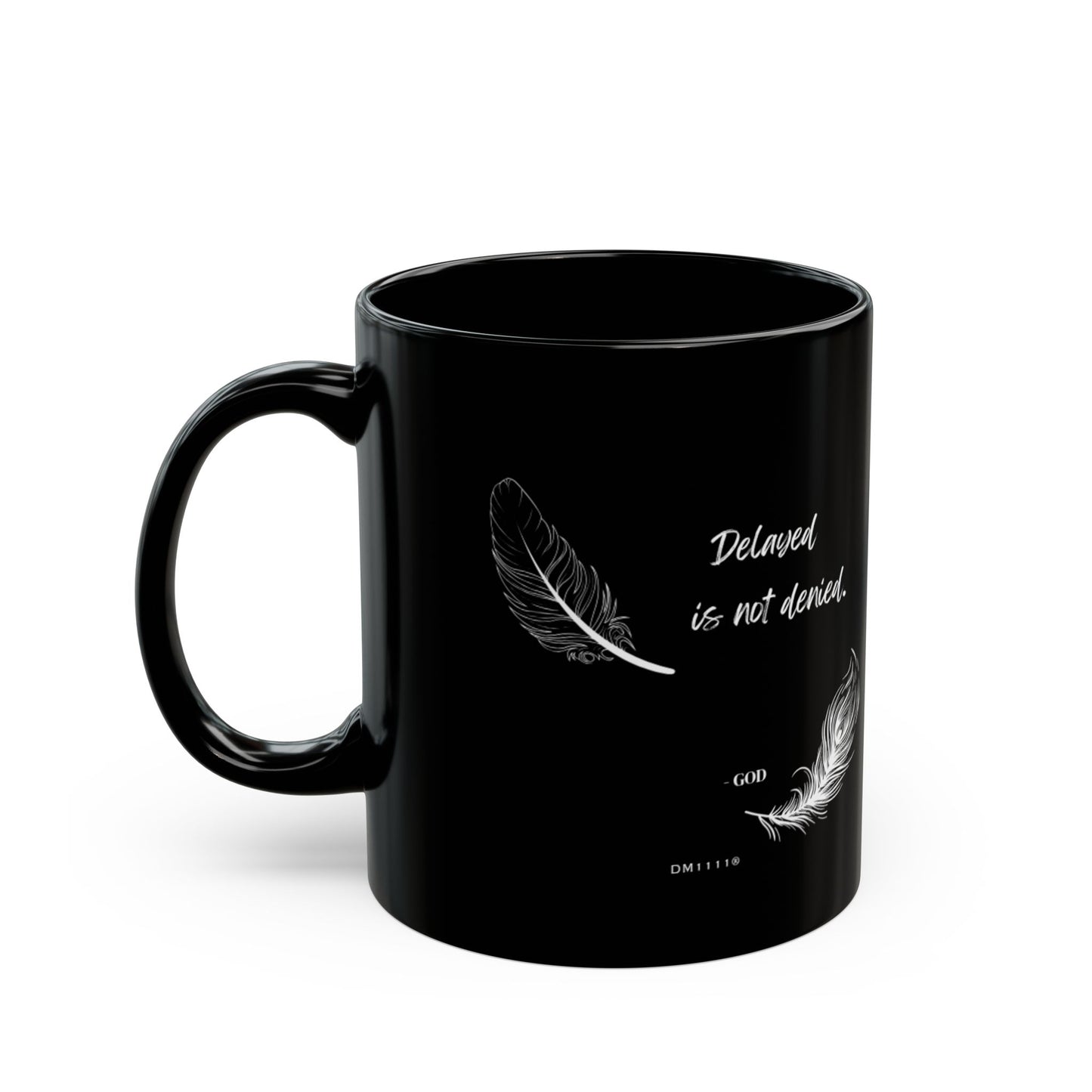 "Delayed Is Not Denied" DM1111 Divine Faith Mug (11oz, 15oz)