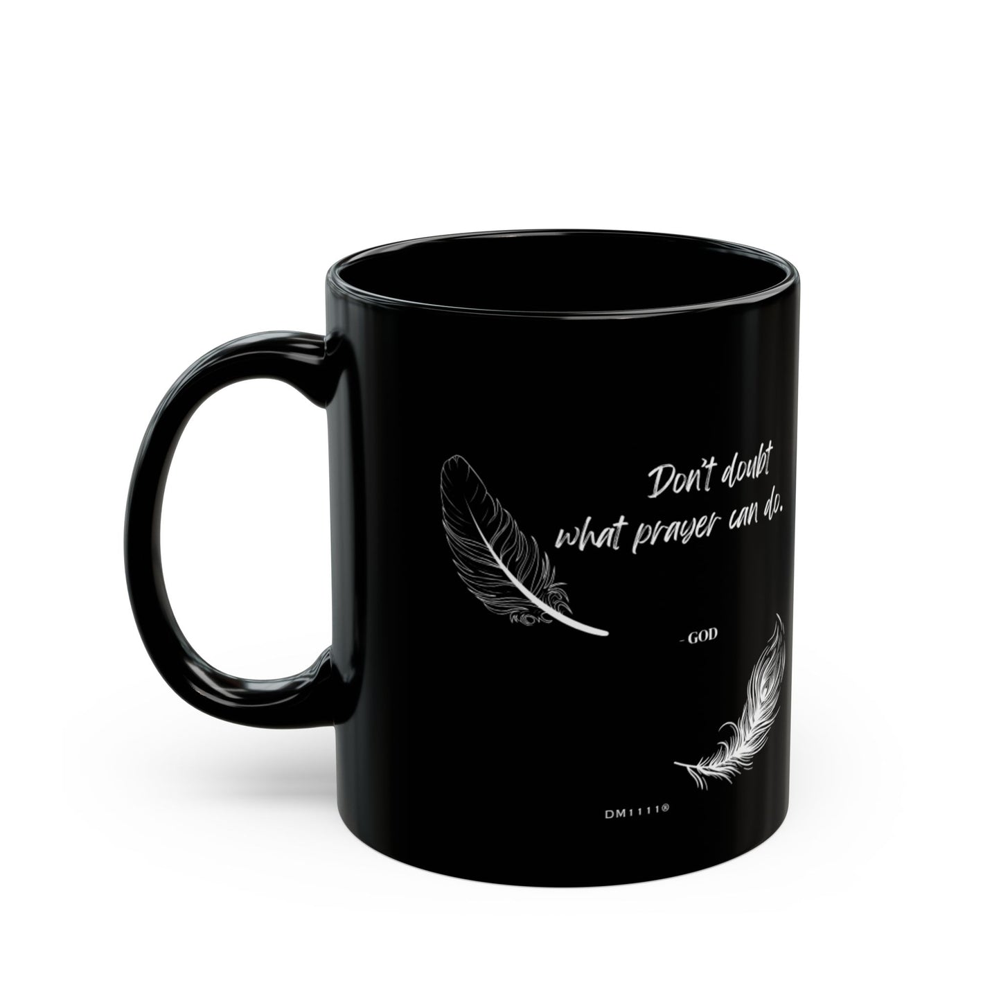"What Prayer Can Do" DM1111 Divine Faith Mug (11oz, 15oz)
