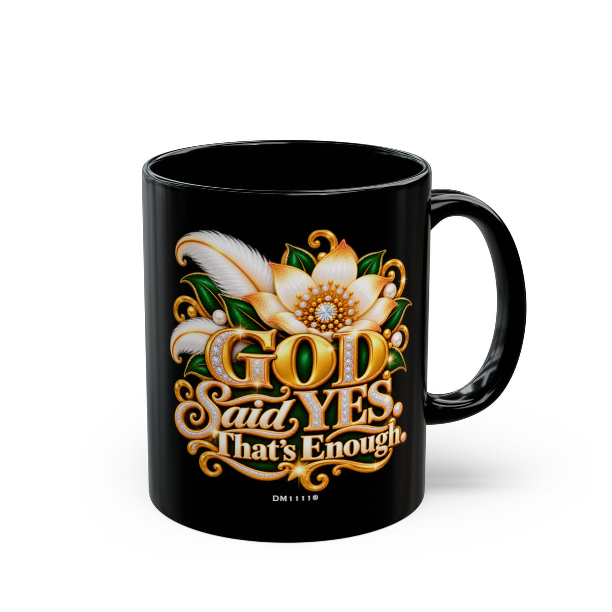 "GOD Said Yes. That's Enough" Divine Faith mug (Black, 11oz/15oz)