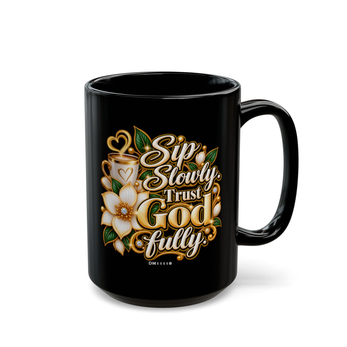 "Sip Slowly. Trust God Fully" Divine Faith mug (Black, 11oz/15oz)