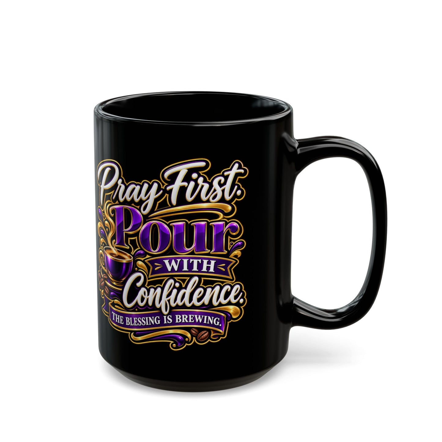 "Pray First. Pour With Confidence, DF" Divine Faith mug (Black, 11oz/15oz)