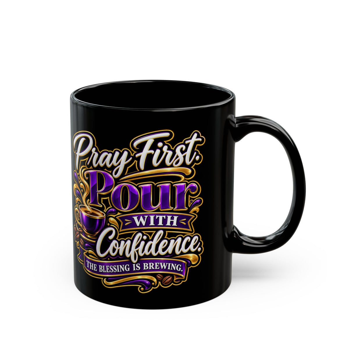 "Pray First. Pour With Confidence, DF" Divine Faith mug (Black, 11oz/15oz)
