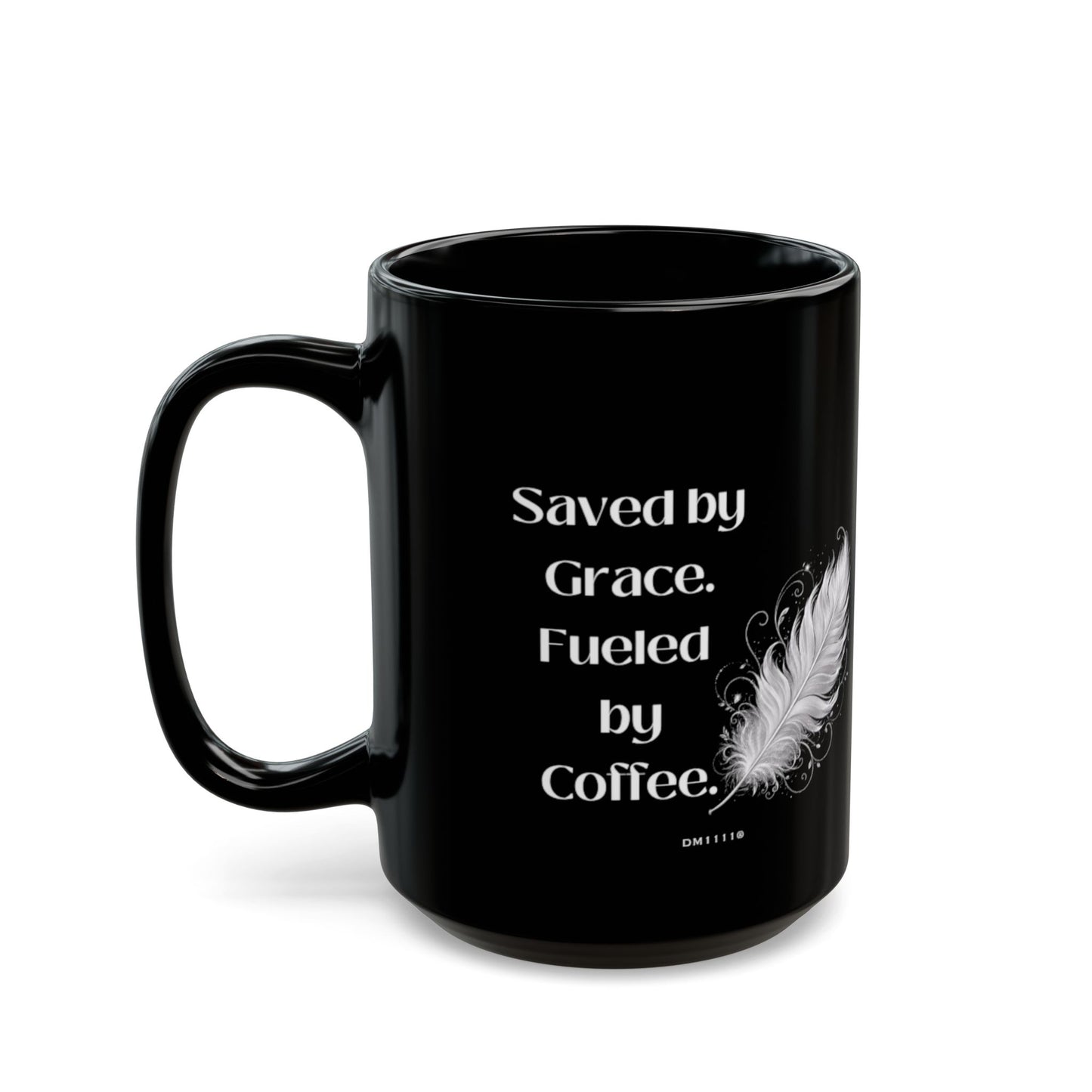 "Saved By Grace. Fueled By Coffee." Divine Faith mug (Black, 11oz/15oz)