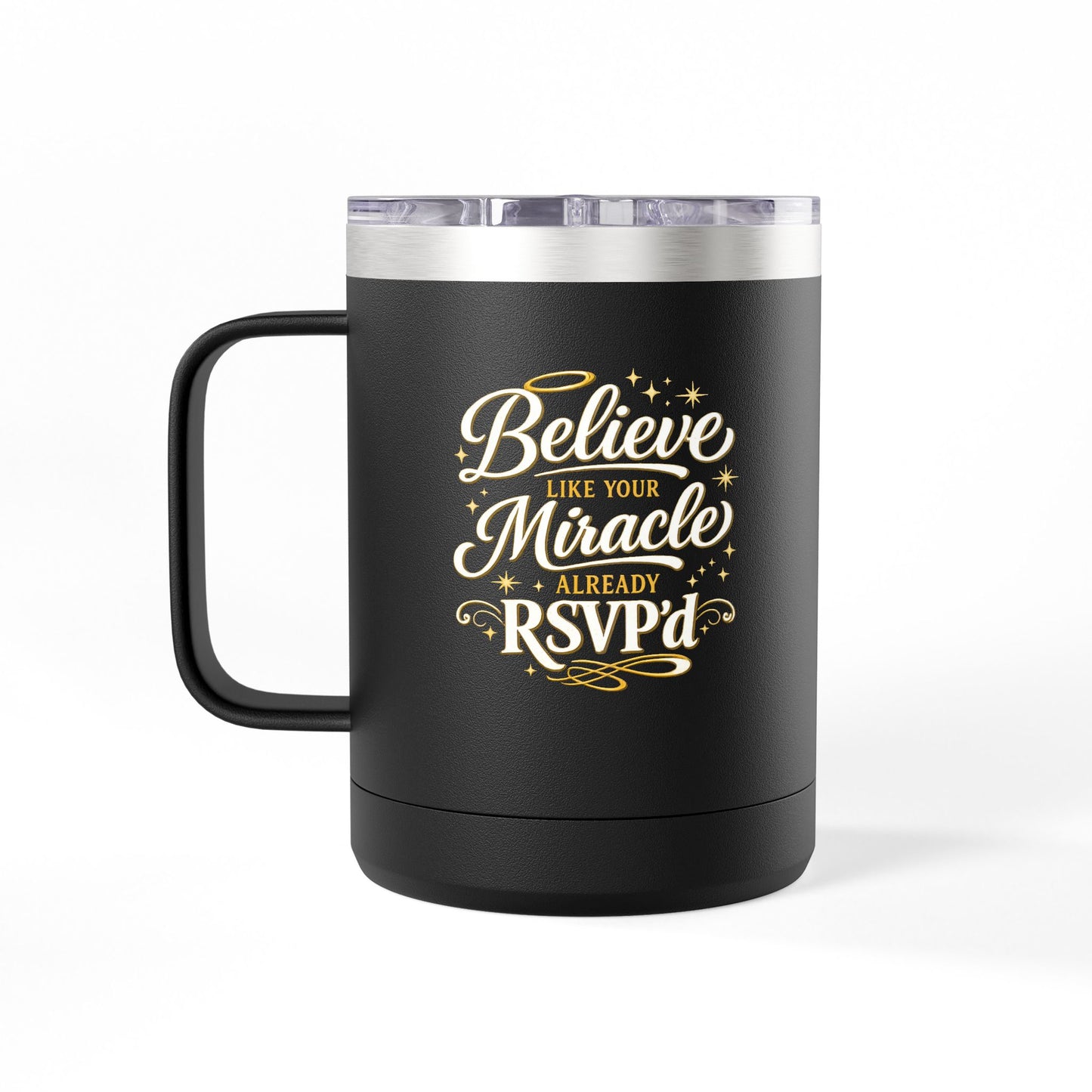 "Believe Like Your Miracle Already RSVPd, DF" 15oz Insulated Travel Mug