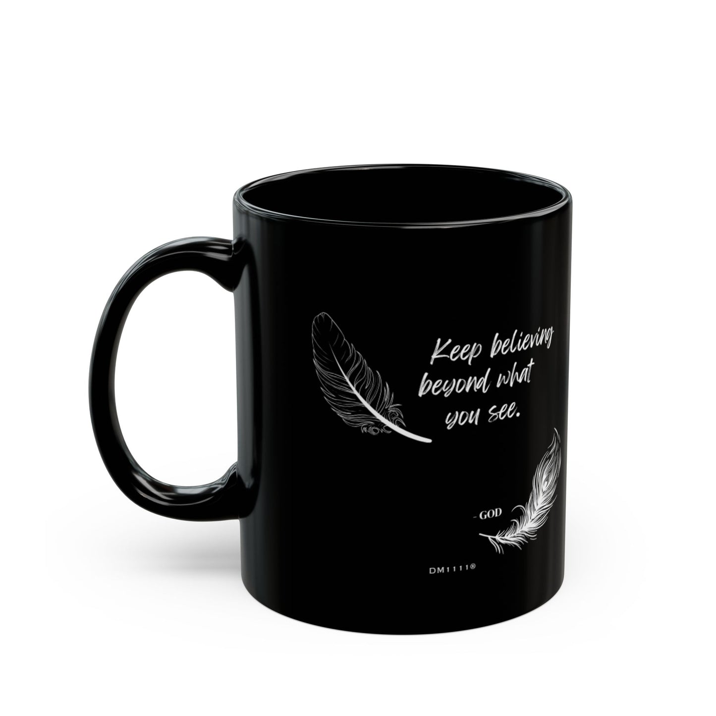 "Keep Believing" DM1111 Divine Faith Mug (11oz, 15oz)