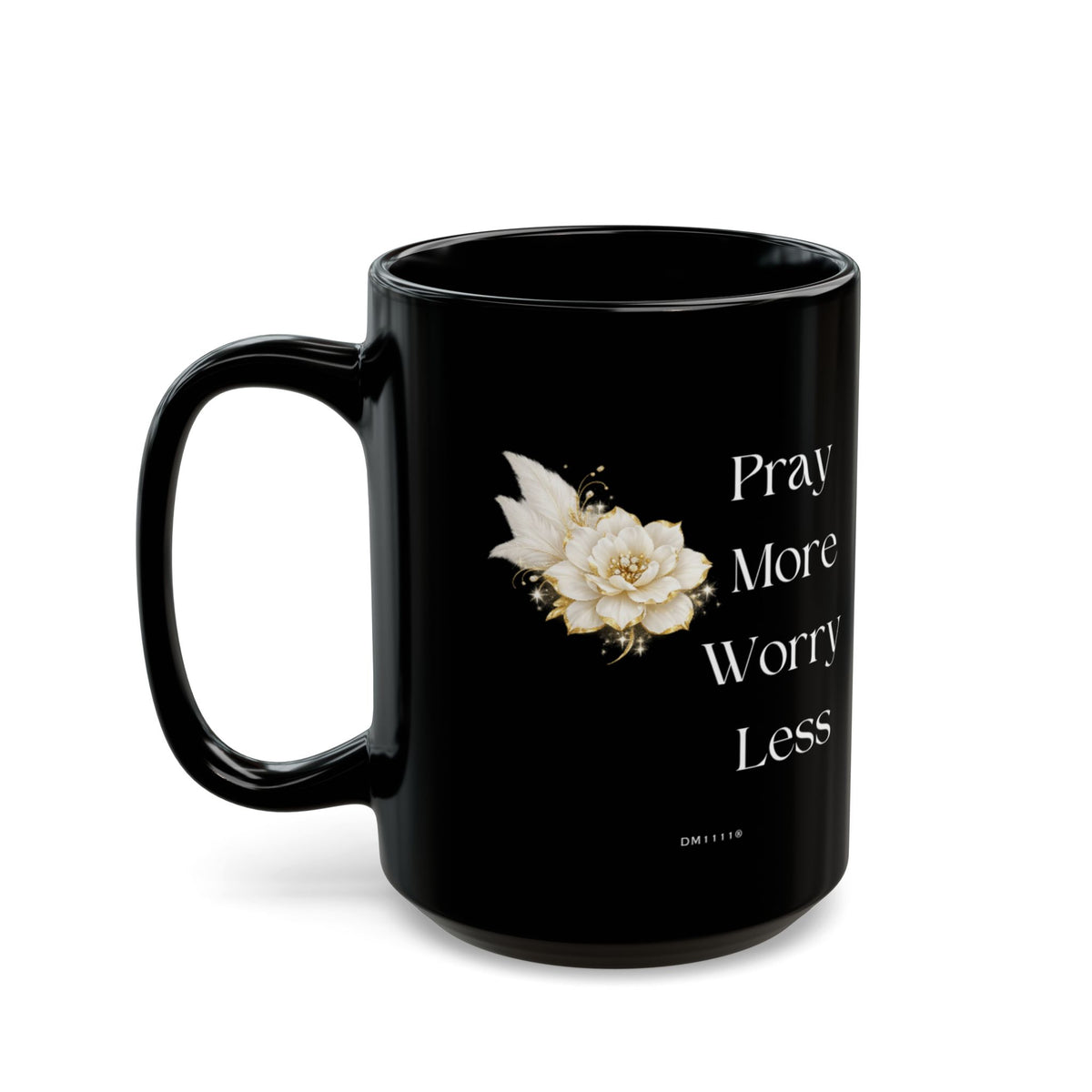 "Pray More. Worry less." Divine Faith mug (Black, 11oz/15oz)