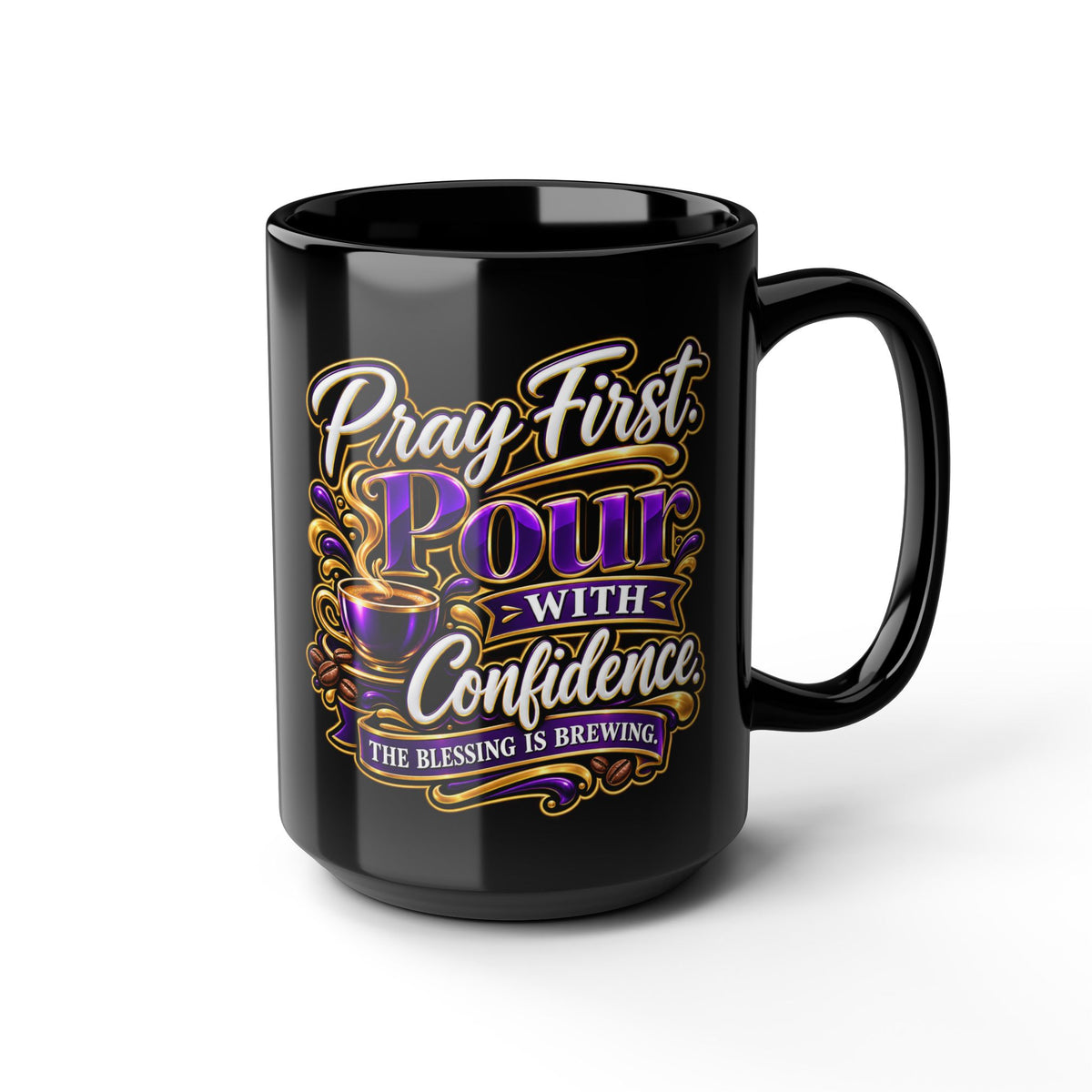 "Pray First. Pour With Confidence, DF" Divine Faith mug (Black, 11oz/15oz)