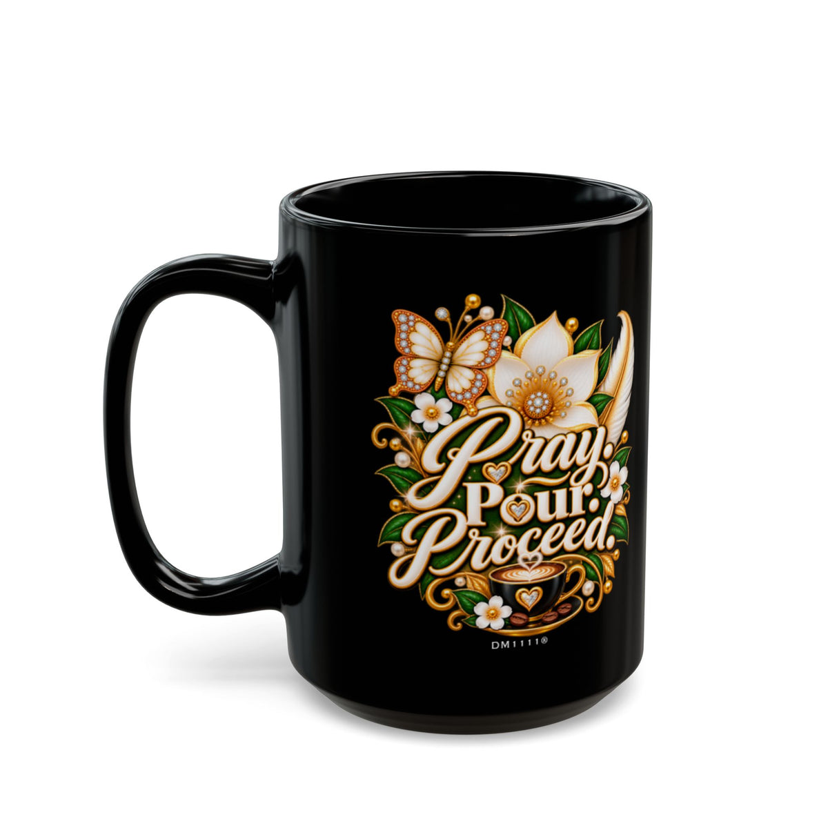 "Pray. Pour. Proceed." Divine Faith mug (Black, 11oz/15oz)
