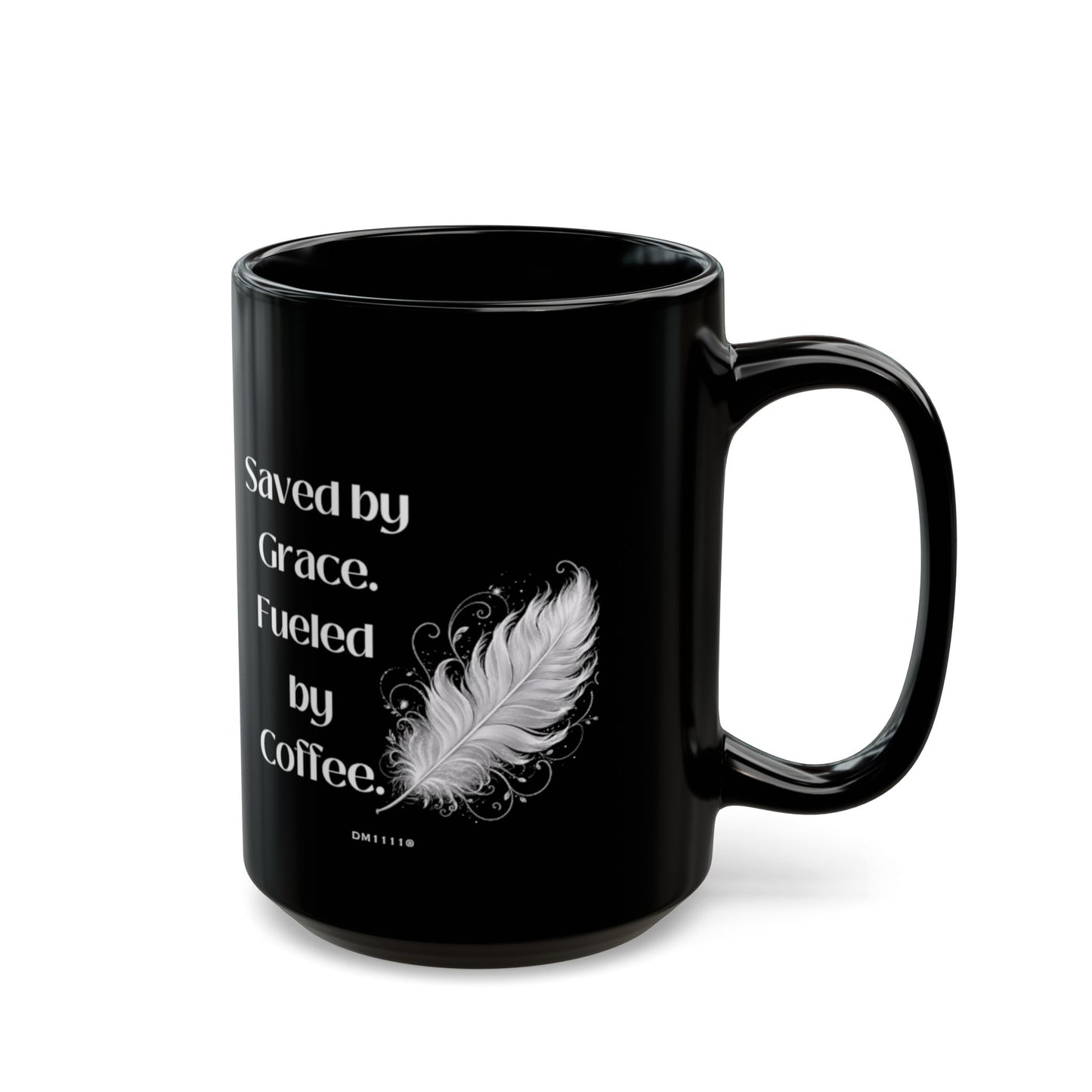 "Saved By Grace. Fueled By Coffee." Divine Faith mug (Black, 11oz/15oz)