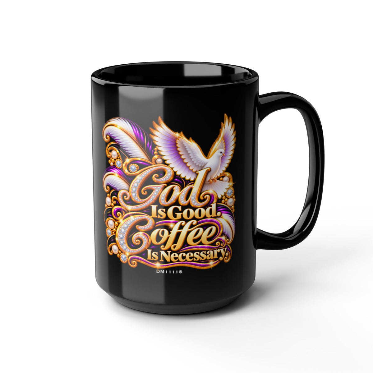 "God Is Good. Coffee Is Necessary" Divine Faith mug (Black, 11oz/15oz)