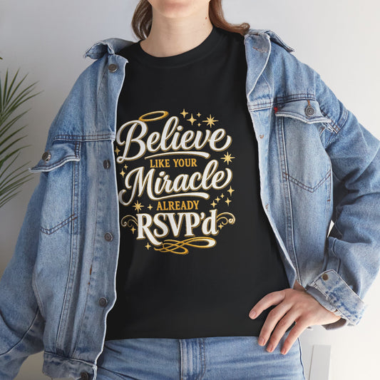 "Believe Like Your Miracle Already RSVP'd" T-Shirt by DM1111