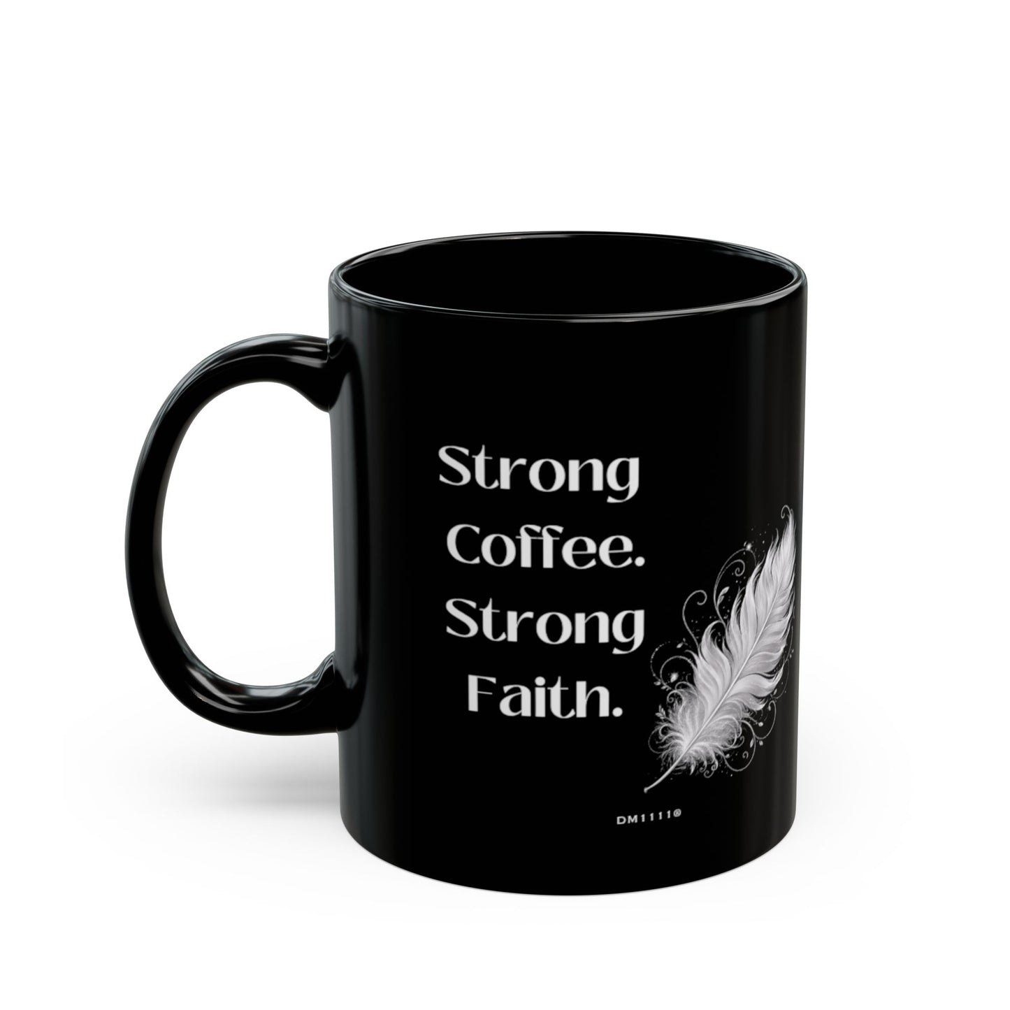 "Strong Coffee. Strong Faith." Divine Faith mug (Black, 11oz/15oz)