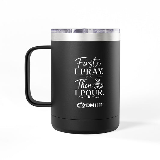 "First I Pray." 15oz Insulated Travel Mug