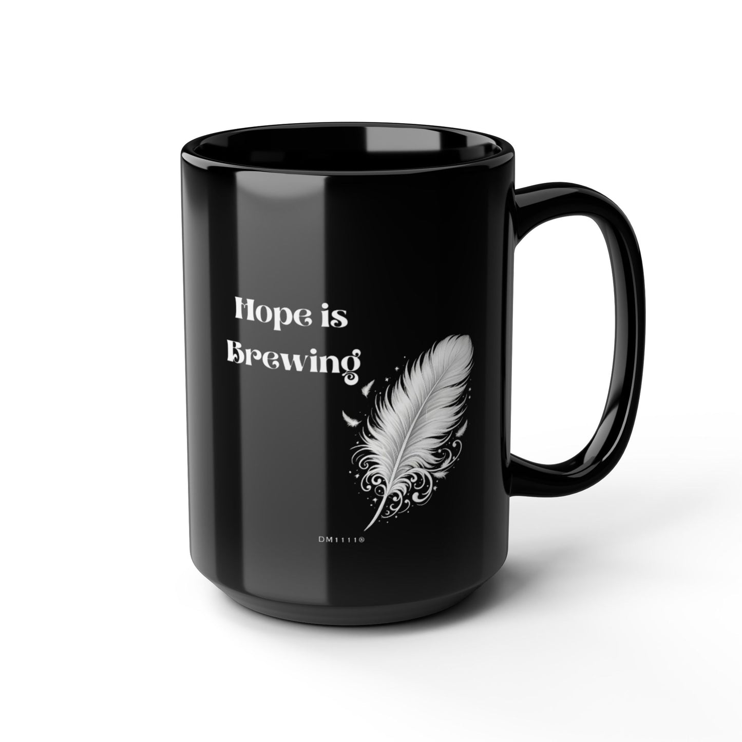 "Hope Is Brewing" DM1111 Mug (11oz, 15oz)