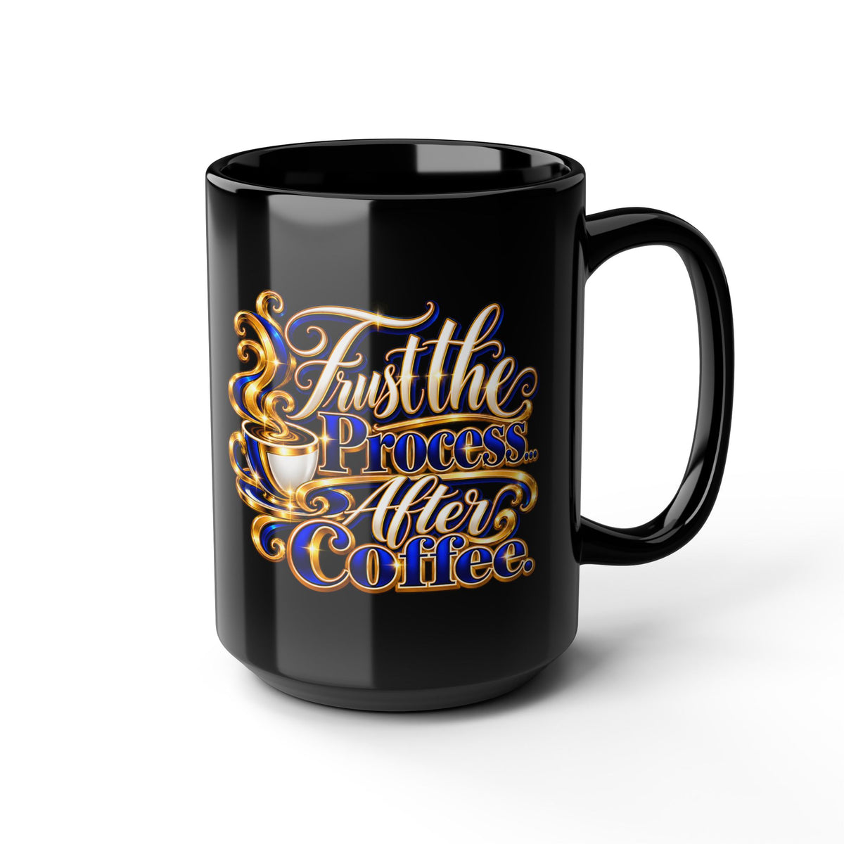 "Trust The Process....After Coffee, DF" Divine Faith mug (Black, 11oz/15oz)