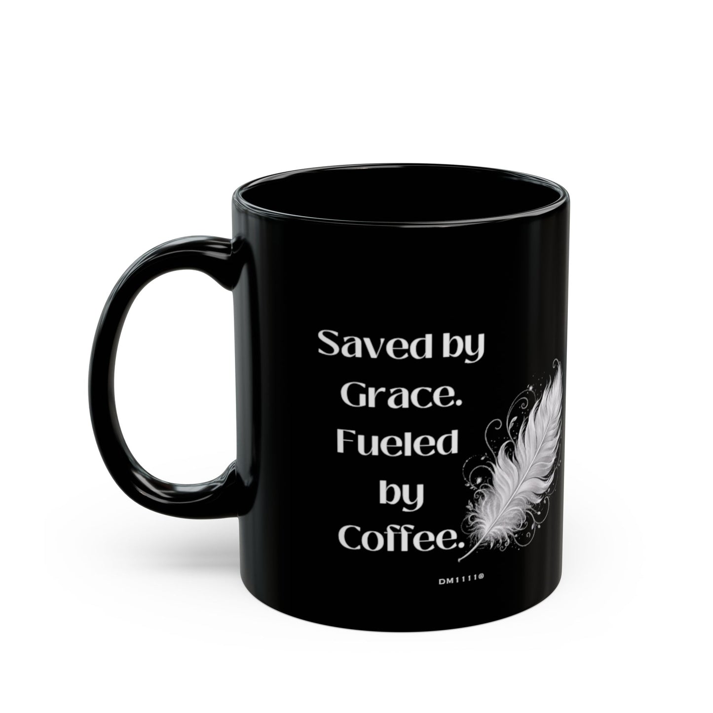 "Saved By Grace. Fueled By Coffee." Divine Faith mug (Black, 11oz/15oz)