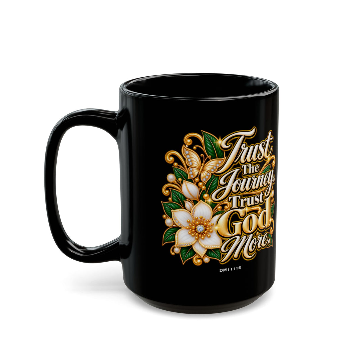 "Trust The Journey. Trust God More." Divine Faith mug (Black, 11oz/15oz)
