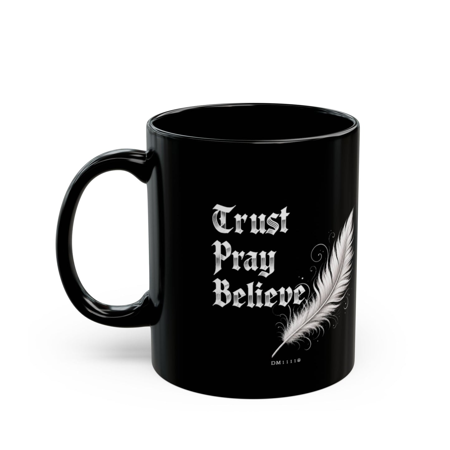 "Trust. Pray. Believe." DM1111 Mug (11oz, 15oz)