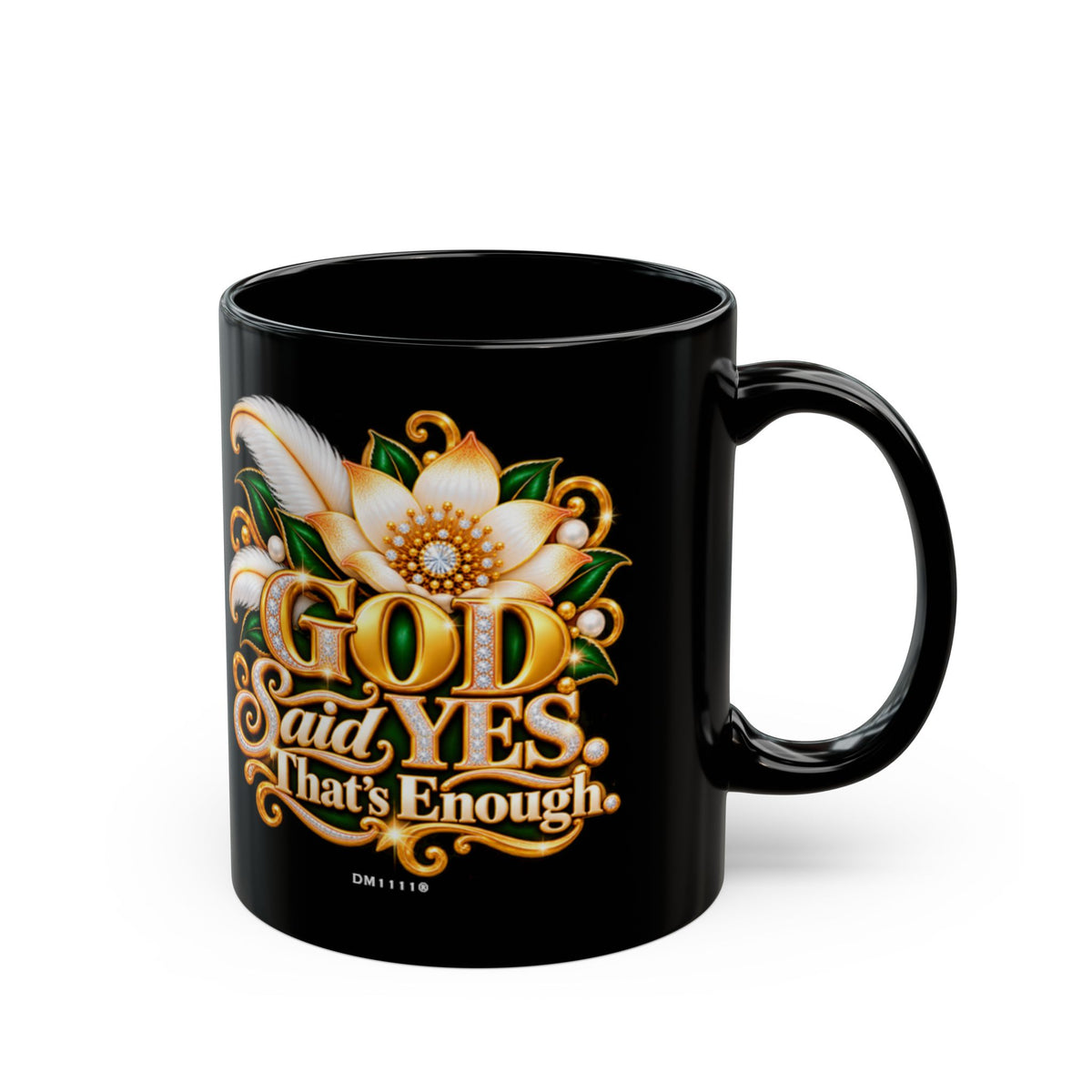 "GOD Said Yes. That's Enough" Divine Faith mug (Black, 11oz/15oz)