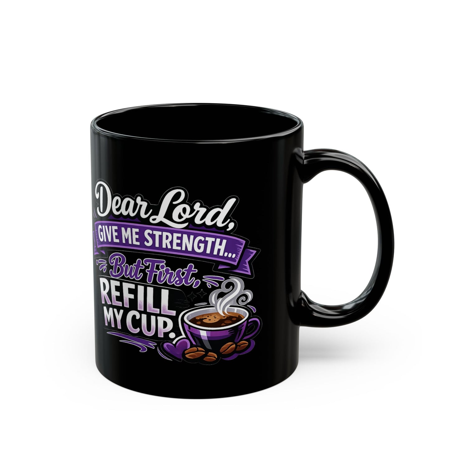 "Dear Lord, Give Me Strength, DF" Divine Faith mug (Black, 11oz/15oz)