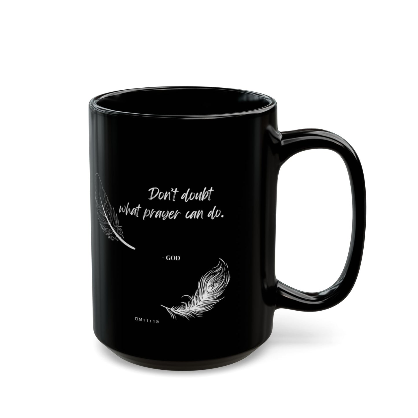 "What Prayer Can Do" DM1111 Divine Faith Mug (11oz, 15oz)