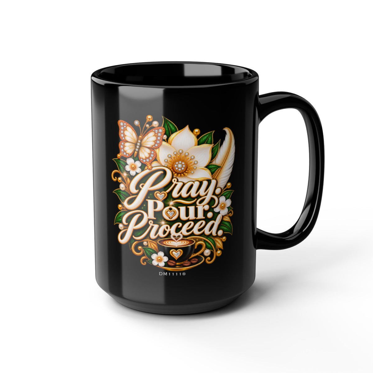 "Pray. Pour. Proceed." Divine Faith mug (Black, 11oz/15oz)