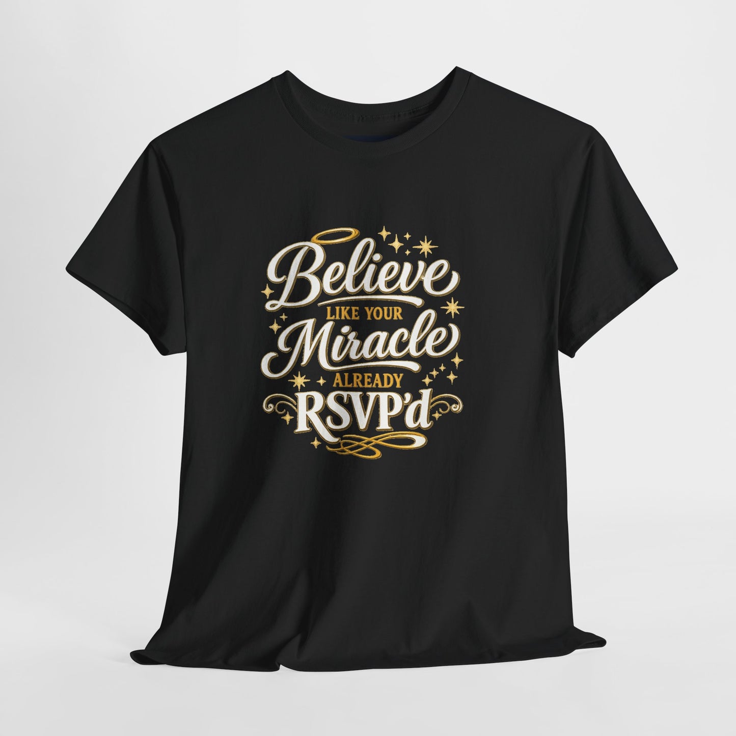 "Believe Like Your Miracle Already RSVP'd" T-Shirt by DM1111