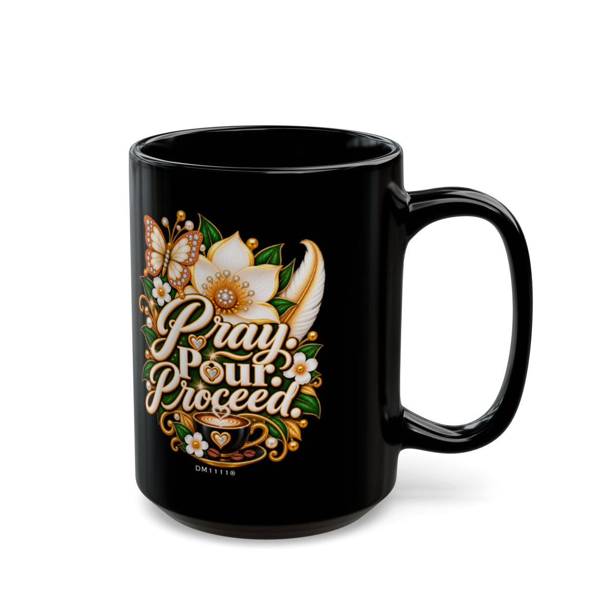 "Pray. Pour. Proceed." Divine Faith mug (Black, 11oz/15oz)
