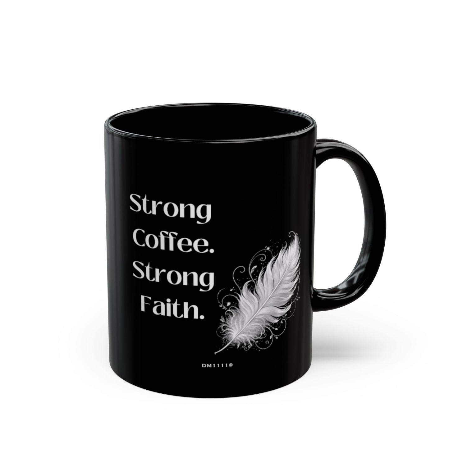 "Strong Coffee. Strong Faith." Divine Faith mug (Black, 11oz/15oz)