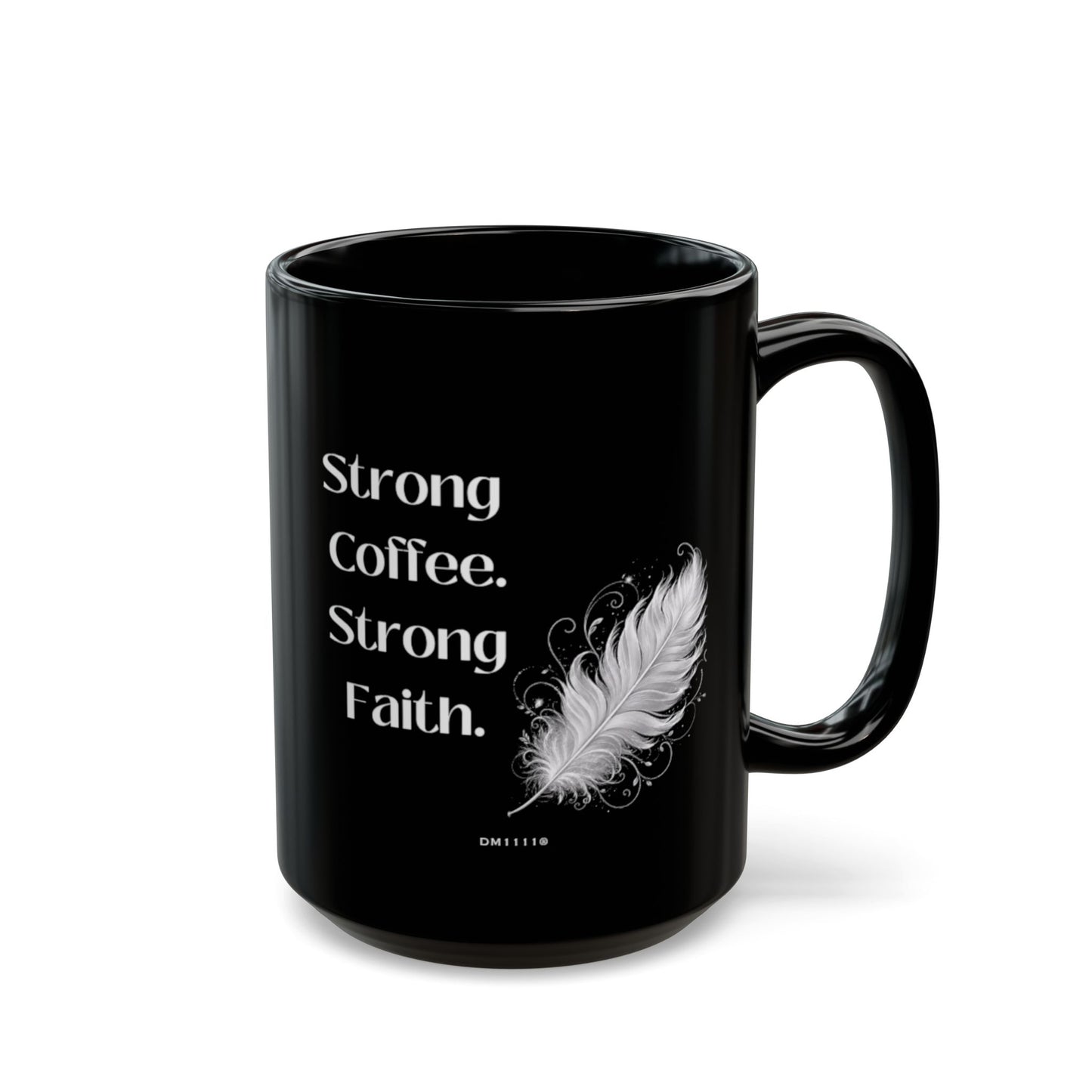 "Strong Coffee. Strong Faith." Divine Faith mug (Black, 11oz/15oz)