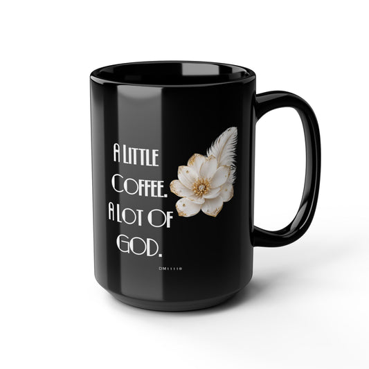 "A Little Coffee. A Lot Of God" Divine Faith mug (Black, 11oz/15oz)