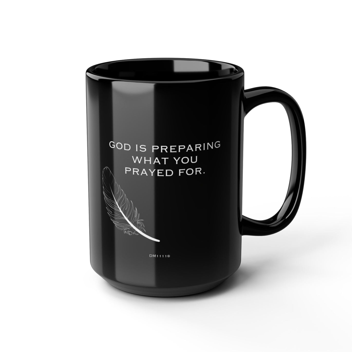 "What You Prayed For" DM1111 Divine Faith Mug (11oz, 15oz)