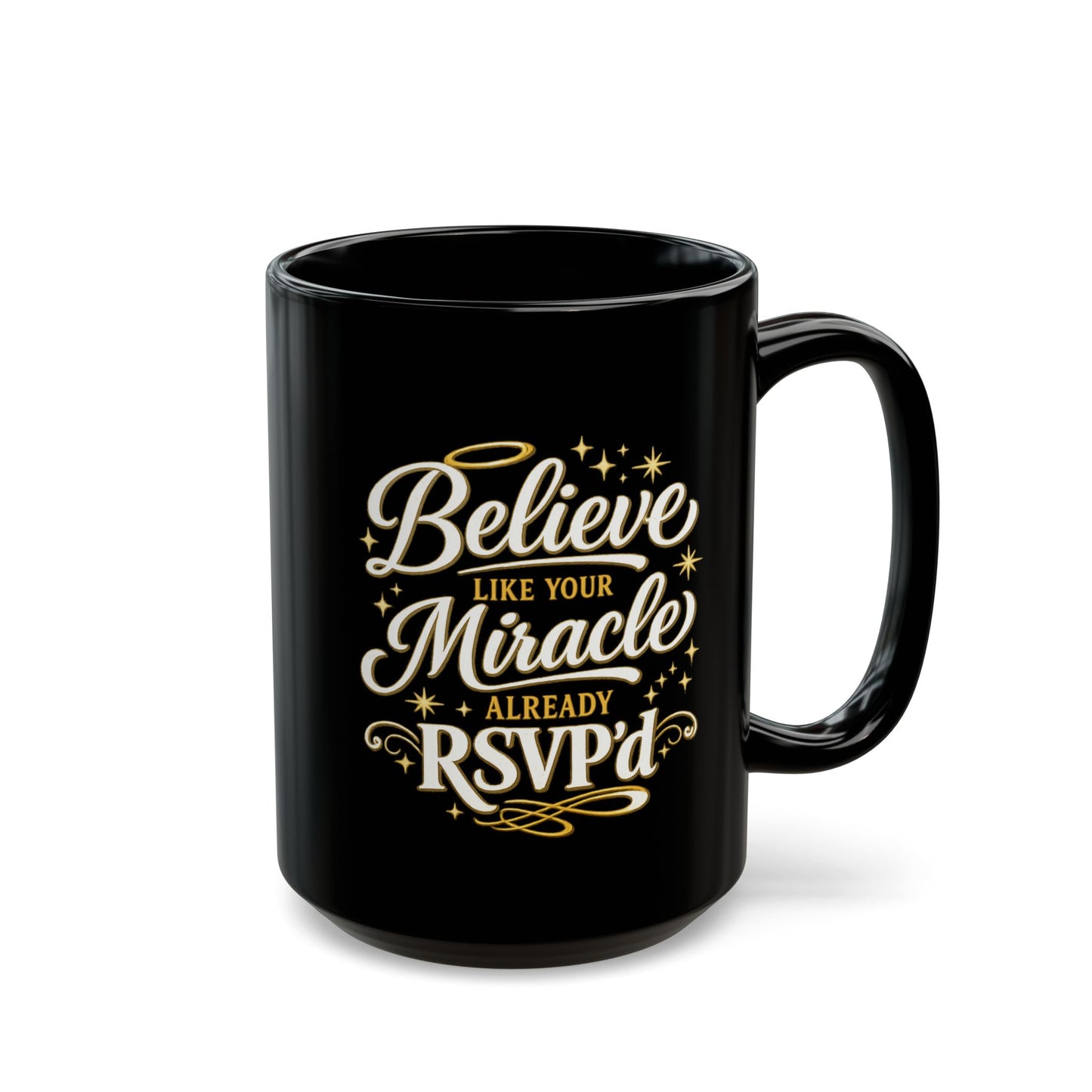 "Believe Like Your Miracle Already RSVPd, DF" Divine Faith mug (Black, 11oz/15oz)