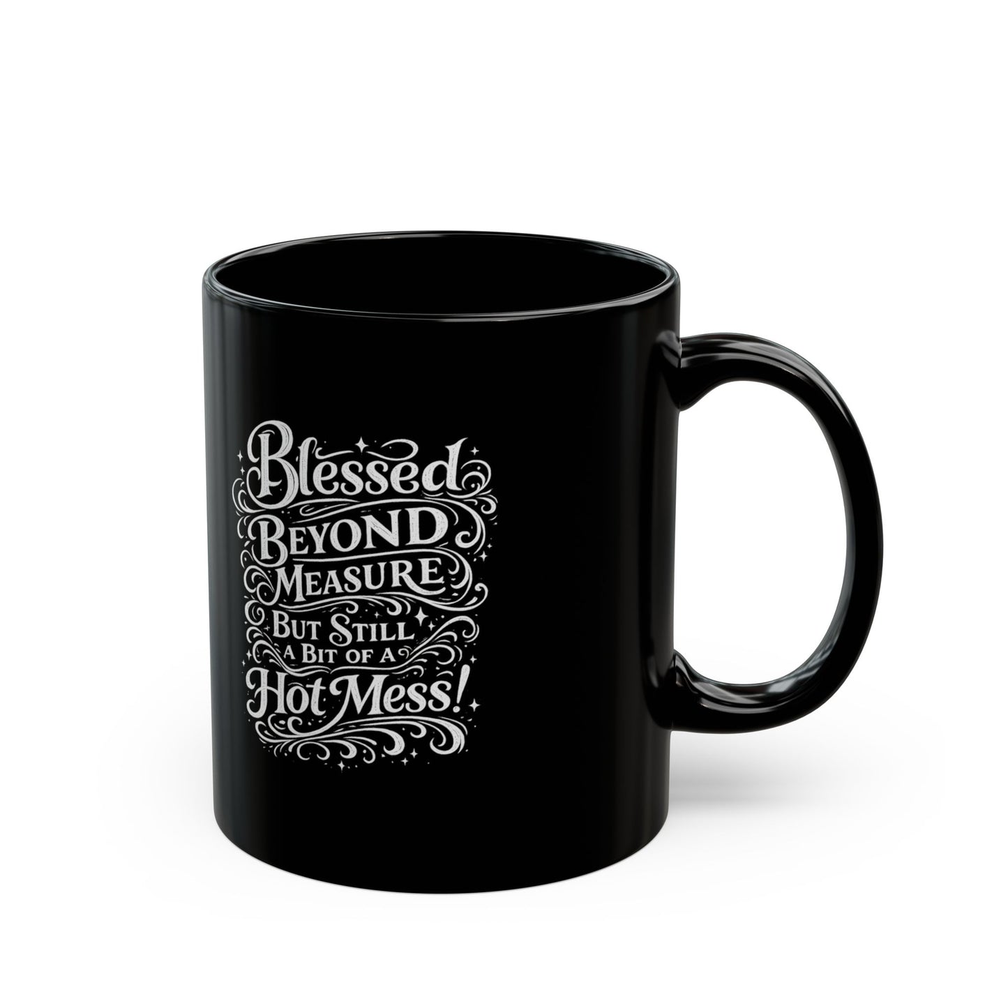 "Blessed Beyond Measure, Hot Mess" Divine Faith mug (Black, 11oz/15oz)