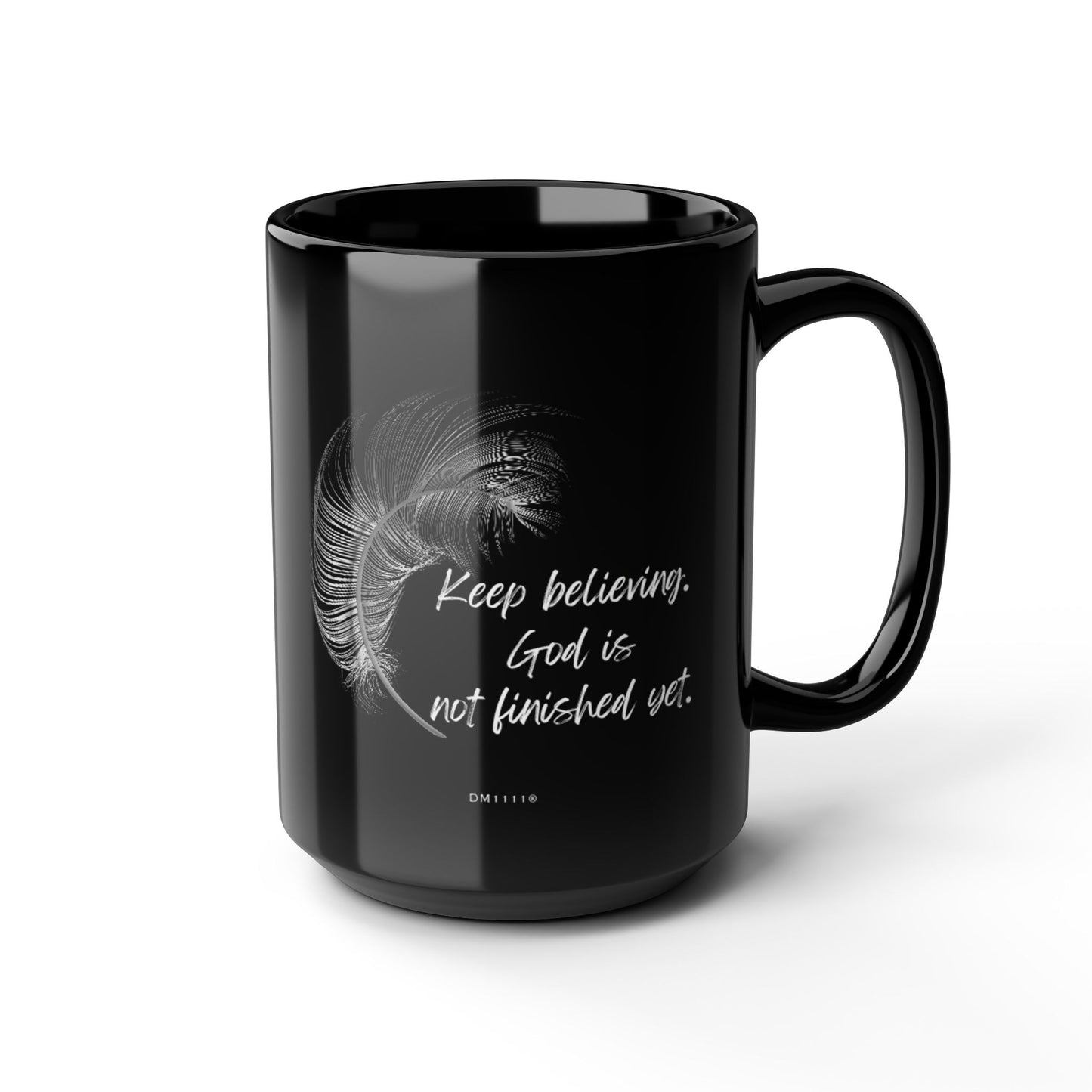 "God is not finished" DM1111 Mug (11oz, 15oz)