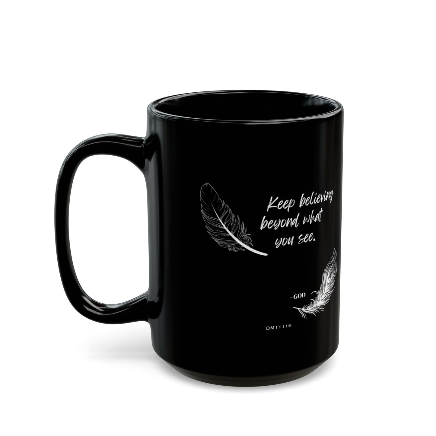 "Keep Believing" DM1111 Divine Faith Mug (11oz, 15oz)