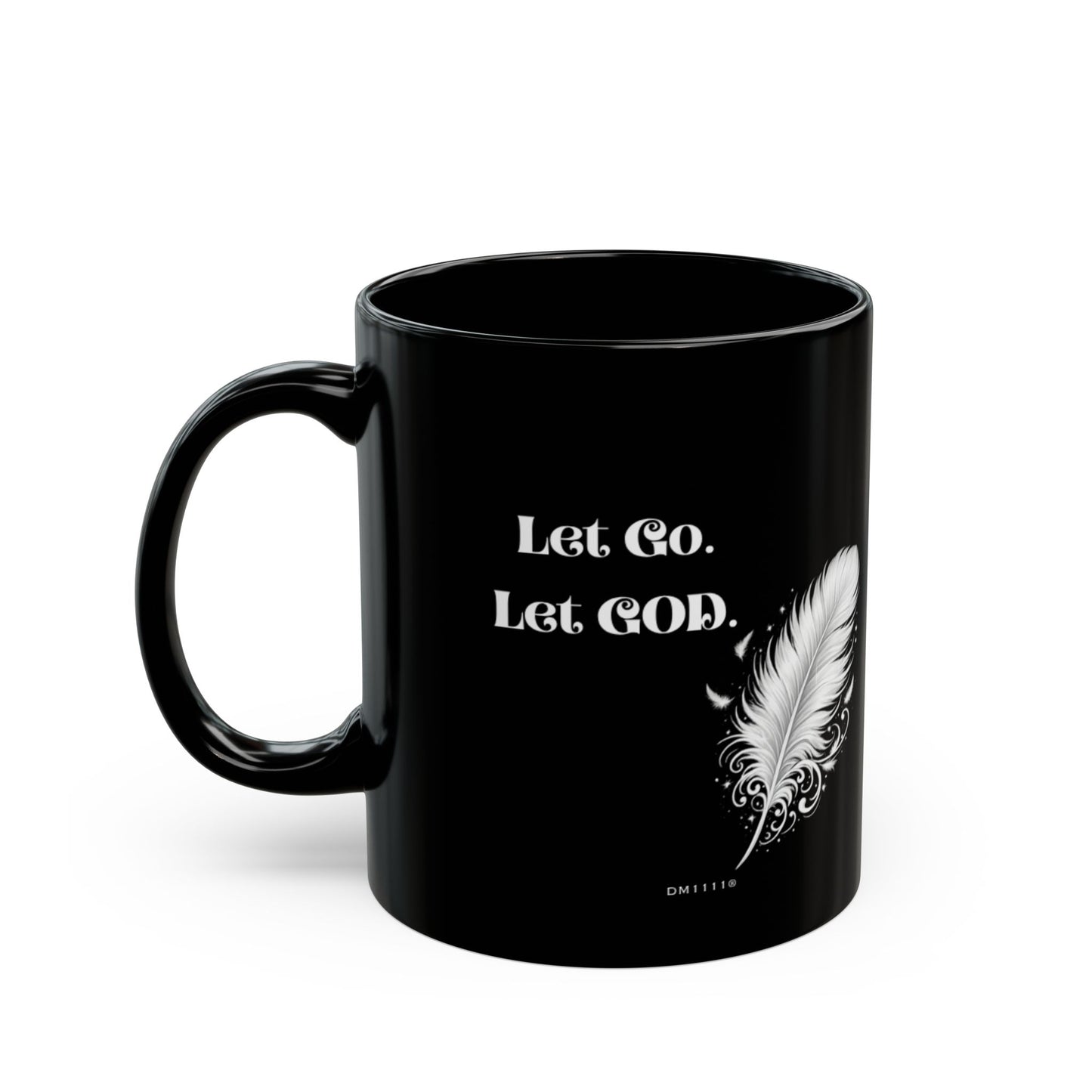 "Let Go. Let GOD." Divine Faith mug (Black, 11oz/15oz)