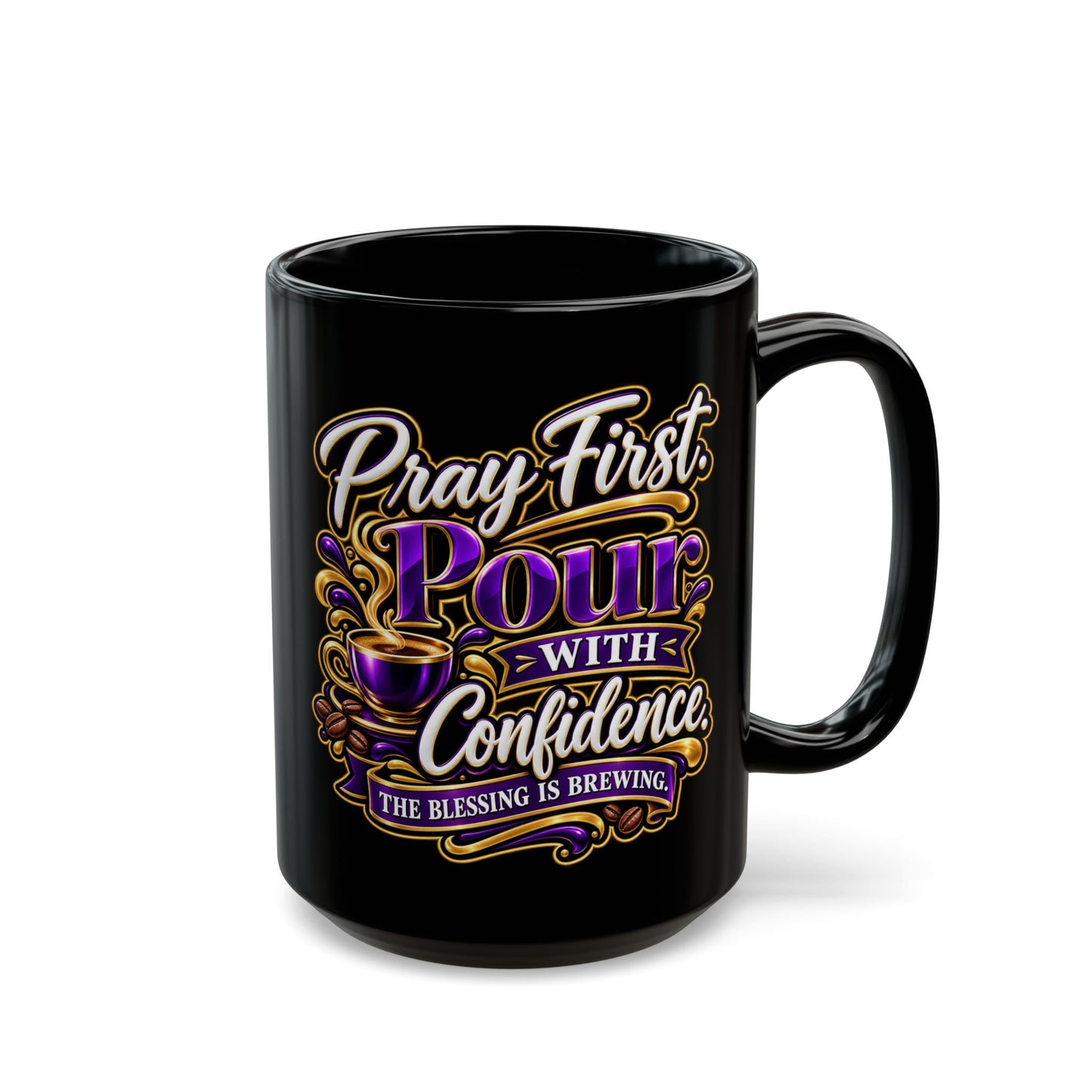 "Pray First. Pour With Confidence, DF" Divine Faith mug (Black, 11oz/15oz)