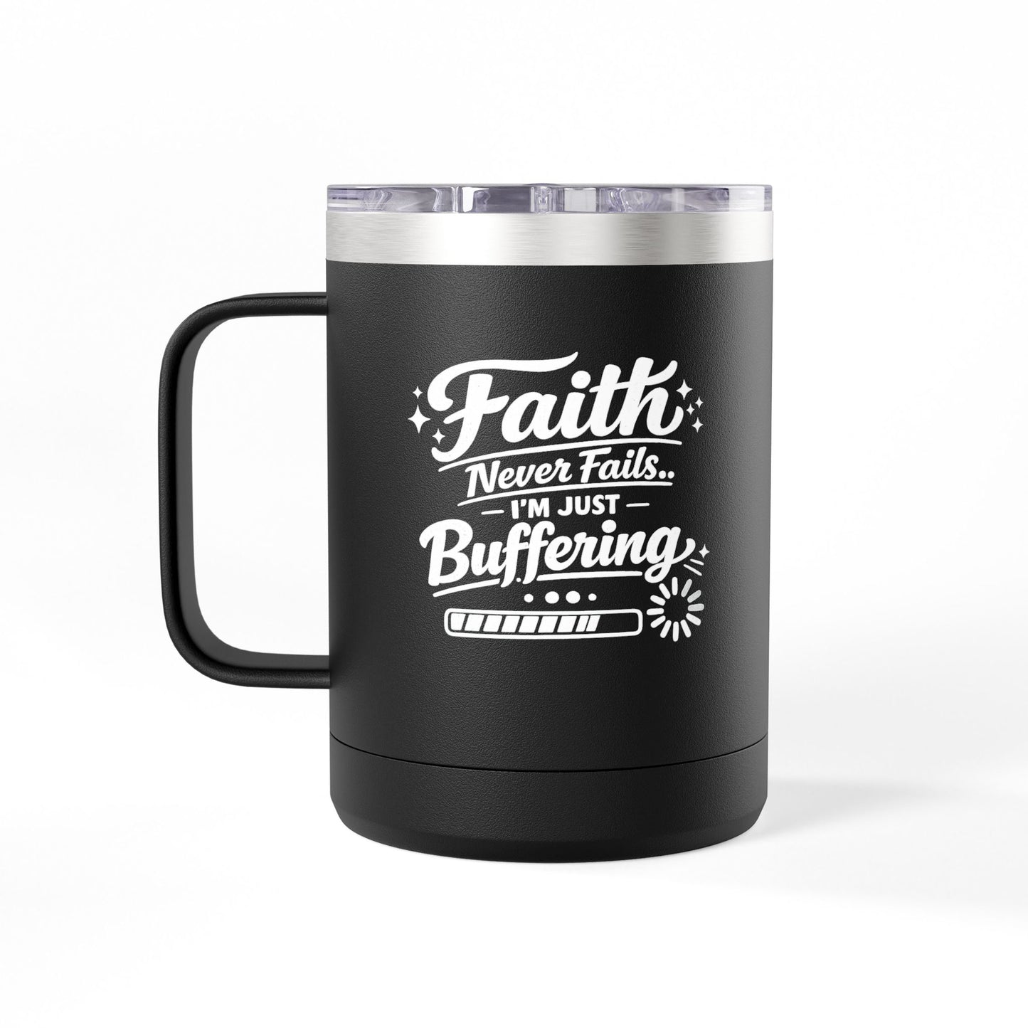 "Faith Never Fails." 15oz Insulated Travel Mug